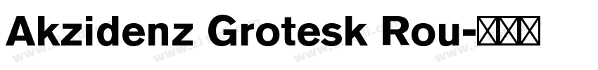 Akzidenz Grotesk Rou字体转换 Akzidenz Grotesk Rou字体转换